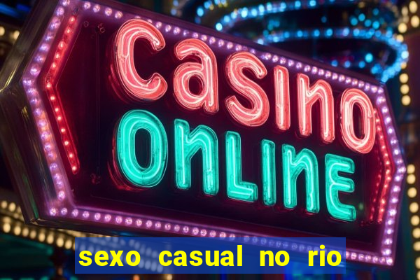 sexo casual no rio de janeiro